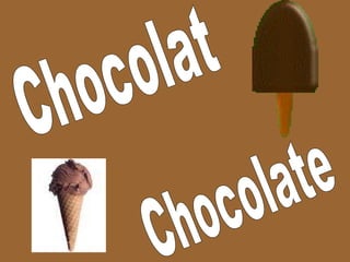 Chocolat Chocolate 