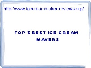 http://www.icecreammaker-reviews.org/ ,[object Object]