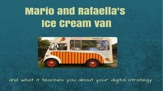 Mario's Ice Cream Van - And What it Can Teach You About Your Digital Strategy