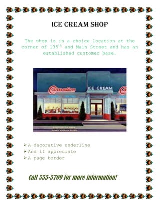 Ice cream shop<br />The shop is in a choice location at the corner of 135th and Main Street and has an established customer base. <br />,[object Object]