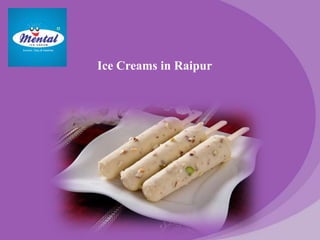 Ice Creams in Raipur
 