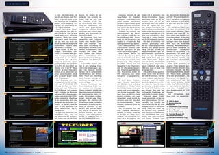 zu tun. Normalerweise ist       drückt. Die andere ist ver-        Genauso sinnvoll ist das     haben 0,8 W gemessen. Das         die alternativen Audiokanäle
                                                                               das für den Nutzer kein Pro-    einfacht, man erreicht sie,     Verschieben von Kanälen         Wieder-Einschalten     dauert     und die Programmbeschrei-
                                                                               blem. Es kommt nicht so oft     indem man die Auf- oder         konzipiert - man muss nicht     dann aber mehr als 40 Se-         bung, wie sie im EPG gezeigt
                                                                               vor, dass man HD-Inhalte an     Ab- Pfeiltaste drückt. Die-     jeden einzeln bearbeiten,       kunden. Wem das zu lan-           wird. Aber das ist nicht alles,
                                                                               einem HDMI-Ausgang be-          se vereinfachte Liste zeigt     sondern markiert eine ganze     ge dauert, kann den halben        er speichert auch die Unter-
                                                                               trachtet und gleichzeitig ein   links nur Kanalnamen und        Gruppe und wählt eine Posi-     Stand-By wählen, bei dem          titel.
                                                                               576i-Signal benötigt.           rechts deren gegenwärtige       tion, wohin das Ganze gehen     das Wieder-Einschalten le-           Die Aufnahmen kann man
                                                                                  Direkt nach einer Kanal-     Programme. Auf diese Weise      soll. Alles geht sehr schnell   diglich 4 Sekunden benötigt.      mit dem STC6000HD PVR
                                                                               suche zeigt die Box den er-     kann man sehr schnell über-     - sichtlich die Leistung des    Dafür ist der Stromverbrauch      nicht direkt editieren - dazu
                                                                               sten FTA-Kanal. Dies ist eine   blicken, was momentan “im       Hautprozessors des Recei-       im halben Stand-By mit 15 W       benötigt man einen PC. Je-
                                                                               kleine aber recht hilfreiche    Fernsehen läuft”.               vers und der Größe des da-      aber nur unwesentlich nied-       doch kann man beliebig Le-
16                                                                             Funktion: Wenn der erste           Die klassische Liste zeigt   bei benötigten RAM. Insge-      riger als in vollem Betrieb,      sezeichen setzen, an die man
                                                                               gefundene Kanal verschlüs-      wesentlich mehr Informa-        samt ist die Verwaltung der     wo 20 W verbraucht werden.        bei der Wiedergabe schnell
                                                                               selt ist, wird man nicht mit    tionen über Kanäle, Satel-      Kanäle im STC6000HD PVR            Mit dem STC6000HD PVR          springen kann. Das ist auch
                                                                               einem schwarzen Bildschirm      liten und Favoriten. Man        außergewöhnlich gut gelöst.     können gleichzeitig mehr          wohl auch die einfachste
                                                                               konfrontiert, sondern sieht     kann nicht nur Kanäle un-          Den elektronischen Pro-      als ein Kanal aufgezeichnet       Methode, Werbeeinschaltun-
                                                                               den ersten FTA-Kanal.           terschiedlich sortieren (nach   grammführer erreicht man        werden. Die genaue Anzahl         gen in einer Aufnahme zu
                                                                                  Kanal-Surfen ist ein Ver-    Namen, Transpondern, CAS,       mit der Taste EPG. Es gibt      hängt von der Schreib-/Le-        überspringen.     Aufnahmen
                                                                               gnügen. Umschalten zwi-         Provider und Tuner) oder        ihn in zwei Ausführungen:       segeschwindigkeit des an-         werden mit der Endung *.TS
                                                                               schen FTA-Kanälen des glei-     nach Satellit oder Favorit         Eine Tabelle, welche für     geschlossenen Speicherme-         gespeichert. Mit einer ge-
                                                                               chen Transponders benötigt      filtern, sondern kann einen     mehrere Kanäle den Zeit-        diums ab. Der STC6000HD           eigneten Software lässt sich
                                                                               etwas mehr als eine Sekun-      Kanal nach seinem Anfangs-      verlauf darstellt und eine,     PVR hat im Menü eine spe-         dieses Format wandeln, um
                                                                               de. Schaltet man auf einen      buchstaben oder Namen su-       die nur die Programme eines     zielle Testfunktion. Sobald       die Aufnahme auf eine DVD
                                                                               Kanal mit besonders niedri-     chen.                           Kanals zeigt. Alles arbeitet    man sie startet, misst sie die    zu brennen.
                                                                               ger Symbolrate wie bei DIYA-       Ausgewählte Kanäle kön-      beachtlich schnell und das      Eignung eines angeschlos-            Time Shift arbeitete in
17                                                                             LA 11071 (H) S/R=2009 auf       nen in eine beliebige Favo-     Navigieren in der Programm-     senen USB-Stick oder eines        unseren Tests genauso gut.
                                                                               Atlantic Bird 2 auf 8° West,    riten-Liste eingetragen wer-    liste ist das reinste Vergnü-   HDD und zeigt an, was man         Diese Funktion aktiviert man
                                                                               braucht es drei Sekunden.       den. Der Receiver kommt         gen. Erwartungsgemäß kann       erwarten kann.                    entweder manuell - die Box
                                                                               Ähnlich ist es, wenn man auf    bereits mit 10 vorbereiteten    man Programme direkt im            Wir prüften einen gewöhn-      startet die Aufnahme, sobald
                                                                               einen verschlüsselten Kanal     Favoritenlisten, wie Drama,     EPG markieren, um deren         lichen 8 GB Stick an einem        die Pause-Taste gedrückt
                                                                               geht, es dauert länger - etwa   News, Musik usw. Allerdings     Aufnahme zu programmie-         der USB-Anschlüsse. Der Re-       wird oder automatisch - die
                                                                               2 bis 3 Sekunden.               kann man sie beliebig um-       ren.                            ceiver meldete uns, dass wir      Box nimmt A/V-Signale im-
                                                                                  Den Empfang von ver-         benennen und sogar weitere         In solch einem erstklas-     entweder zwei HD-Kanäle           mer automatisch auf, bis
                                                                               schlüsselten Kanälen ermög-     Listen anfügen.                 sigen Receiver beschränkt       gleichzeitig aufzeichnen kön-     man einen anderen Kanal
                                                                               licht der STC6000HD PVR            Weitere Funktionen zur       sich RECALL nicht auf eine      nen oder nur einen HD-Kanal       wählt. Die Pufferzeit für die-
                                                                               mit zwei Schlitzen für Smart    Kanalverwaltung findet man      Basisfunktion. Drückt man       aufzeichnen und gleichzeitig      se automatische Speiche-
                                                                               Cards und zwei CI-Buchsen       im Service List Manager.        die RECALL-Taste, wird eine     die Time-Shift Funktion nut-      rung kann eingestellt wer-
                                                                               für CA-Module. Bei unseren      Dieses Submenü enthält alle     ganze Liste zuvor angesehe-     zen können. Das sind her-         den, beispielsweise auf 120
                                                                               Tests arbeitete der Receiver    Bearbeitungsmöglichkeiten,      ner Kanäle angezeigt. Man       vorragende Ergebnisse, die        Minuten.
18                                                                             mit einer SECA Nagravision-     die man erwarten kann: Lö-      kann dann die RECALL-Taste      wohl jeden zufrieden stellen!        Der    STC6000HD       PVR
                                                                               Karte sowie einer VIACCESS-     schen, Verschieben, Umben-      erneut drücken, um zum             Aufgrund dieser Ergeb-         kann nicht nur gespeicher-
                                                                               Karte einwandfrei. Allerdings   ennen, Sperren oder Über-       vorherigen Kanal zurück zu      nisse versuchten wir es mit
                                                                               ist es zweckmäßig, sich vom     springen. Wir möchten die       kommen oder mit den Auf/        zwei gleichzeitigen HD-Auf-       16 USALS-Menü
                                                                               Verkäufer des Receivers ver-    Einfachheit dieses Managers     Ab-Funktionstasten      einen   nahmen. Die Qualität der          17 Konfigurieren der
                                                                               sichern zu lassen, dass er      besonders herausstreichen.      anderen auswählen (und OK       Aufnahmen ließ bei der Wie-       Kanalsuche
                                                                               auch für den speziellen Fall    Alles ist optimiert. Es gibt    drücken).                       dergabe nichts zu wünschen        18 Kabelkanäle sind einfacher
                                                                               Ihres abonnierten Pay-TV        derzeit sehr wenige Recei-         Der STC6000HD PVR hat        übrig. Video und Audio wa-        zu suchen als Satellitenkanäle
                                                                               geeignet ist.                   ver, die es so schnell und      zwei Stand-By Betriebszu-       ren perfekt, ohne optische        19 Kanal-Manager
                                                                                  Es gibt zwei Versionen von   einfach machen, aus einer       stände. Im vollen Stand-By      oder akustische Ausssetzer.       20 Teletext (Videotext)
                                                                               Kanallisten. Eine wird auf      langen Liste unbrauchbare       ist die Box fast völlig abge-   Der STC6000HD PVR spei-           21 YouTube-Browser mit
                                                                                                                                                                                                                 aktiviertem Suchmenü
                                                                               die klassische Art aufgeru-     Kanäle zu entfernen, wie es     schaltet und verbraucht we-     cherte aber nicht nur Audio
                                                                                                                                                                                                                 22 Liste der installierten Plug-
                                                                               fen, indem man die OK-Taste     der STC6000HD PVR kann.         niger als 1 W Leistung. Wir     und Video, sondern auch           ins

19                                                                           20                                                                                                                             21                                                                                22




72 TELE-satellite — Global Digital TV Magazine — 10-1
                                                    1/201 — www.TELE-satellite.com
                                                        1                                                                                                                                                www.TELE-satellite.com — 10-1
                                                                                                                                                                                                                                     1/201 —
                                                                                                                                                                                                                                         1     TELE-satellite — Global Digital TV Magazine   73
 