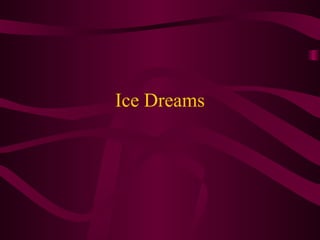 Ice Dreams 