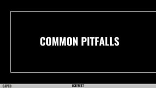 ICEEFEST
COMMON PITFALLS
 
