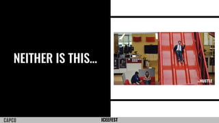 ICEEFEST
NEITHER IS THIS…
 