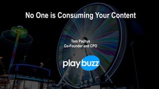No One is Consuming Your Content
Tom Pachys
Co-Founder and CPO
 