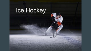 Ice Hockey
 