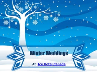 Winter Weddings
At Ice Hotel Canada
 