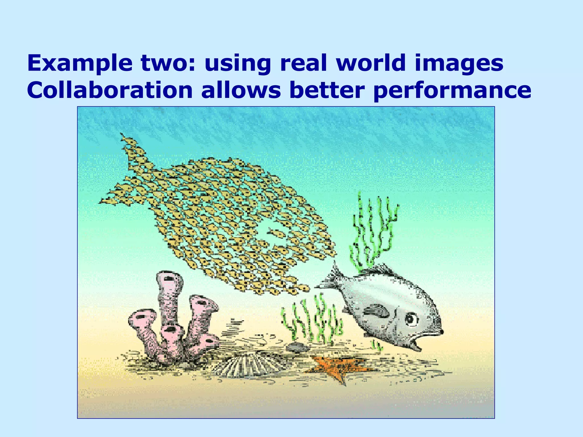 Example two: using real world images Collaboration allows better performance 