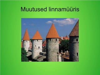 Muutused linnamüüris
 