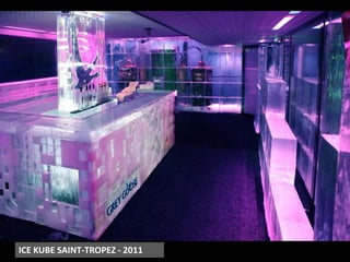 ICE KUBE SAINT-TROPEZ - 2011 