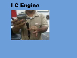 I C Engine
 