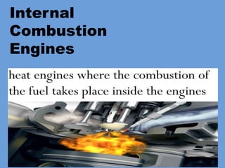 Internal
Combustion
Engines
 