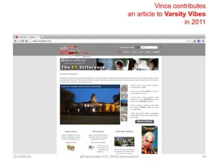 Vince contributes
an article to Varsity Vibes
in 2011
2013/06/28 @travisnoakes ICEL (2013) presentation 24
 