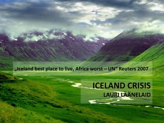 „Iceland best place to live, Africa worst – UN“ Reuters 2007 ICELAND CrisisLauri Läänelaid 