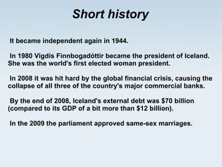 Reykjavik, the capital of Iceland, was founded in the year 874. 