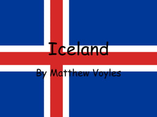 Iceland
By Matthew Voyles
 