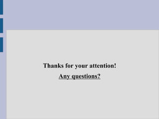 Thanks for your attention!
Any questions?