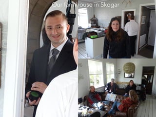 Our farmhouse in Skogar
 