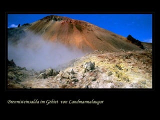 Brennisteinsalda im Gebiet  von Landmannalaugar  n 
