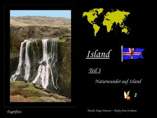 Fagrifoss Island Teil 3 Naturwunder auf Island Musik: Hugo Duncan ~ Brady from Strabane 
