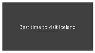 Best time to visit Iceland
 