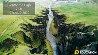 Glenthorne High
VISIT
ICELAND 2020
 