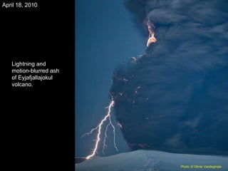 Lightning and motion-blurred ash of Eyjafjallajokul volcano. April 18, 2010 Photo: © Olivier Vandeginste   