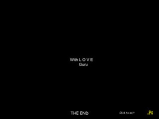 THE END Click to exit With L O V E  Guru  lOVE 