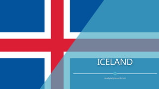 ICELAND
readysetpresent.com
 