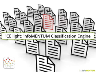 iCE light: infoMENTUM Classification Engine
 