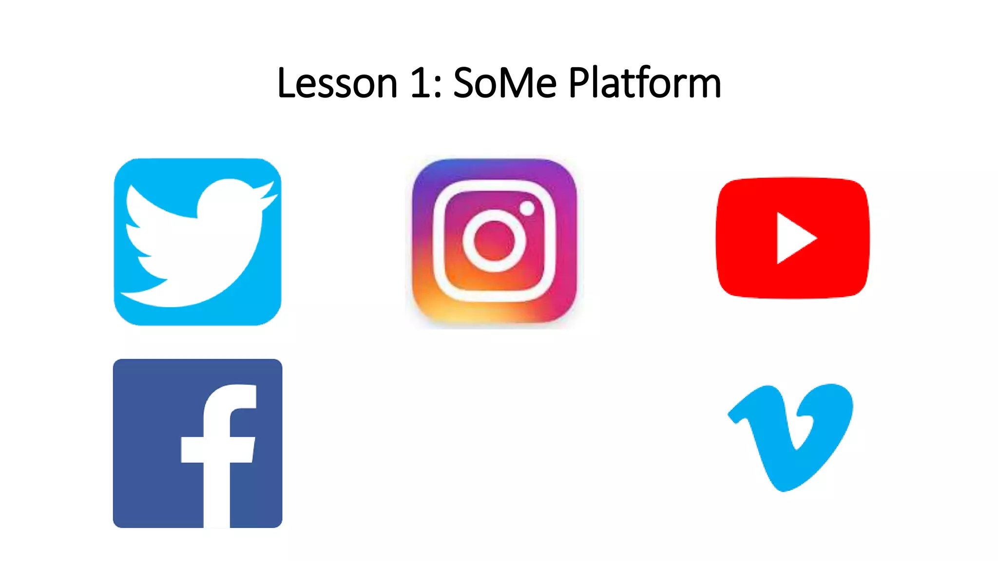 Lesson 1: SoMe Platform
 