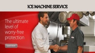 ICE MACHINE SERVICE
 