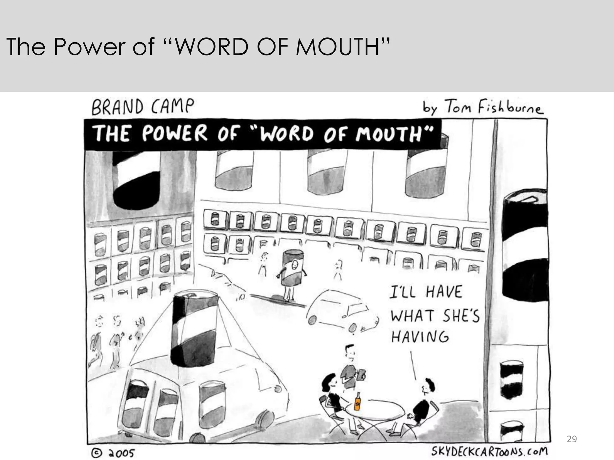 29
The Power of “WORD OF MOUTH”
 