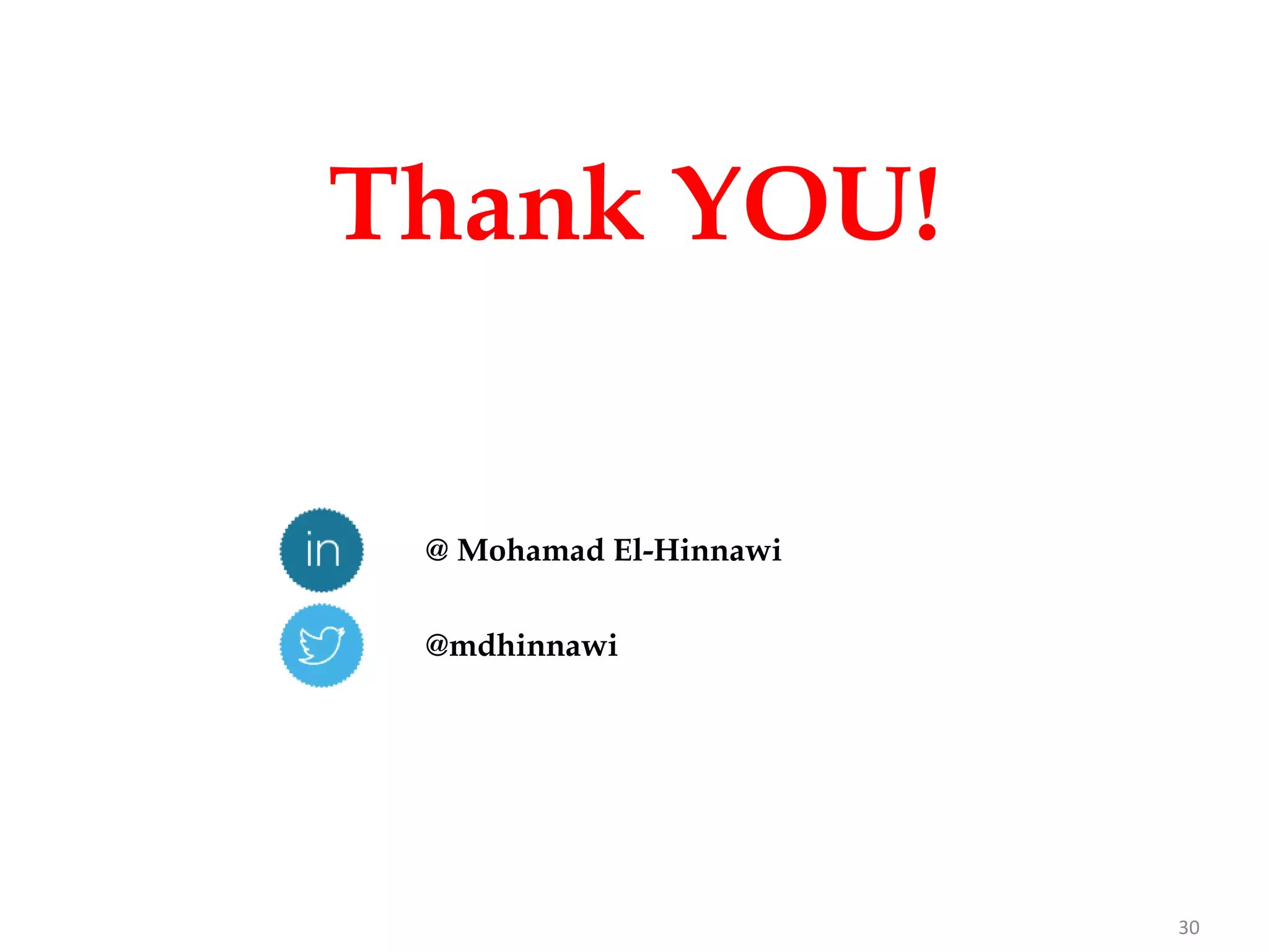 30
Thank YOU!
@ Mohamad El-Hinnawi
@mdhinnawi
 