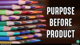 www.heatherlister.com @heathermlister
PURPOSE
BEFORE
PRODUCT
 