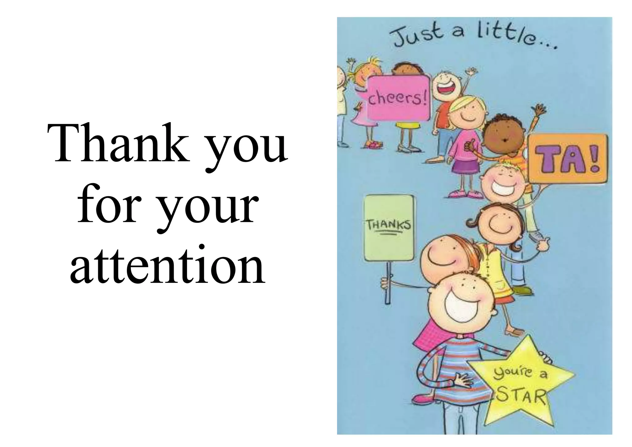 Thank you
for your
attention
 