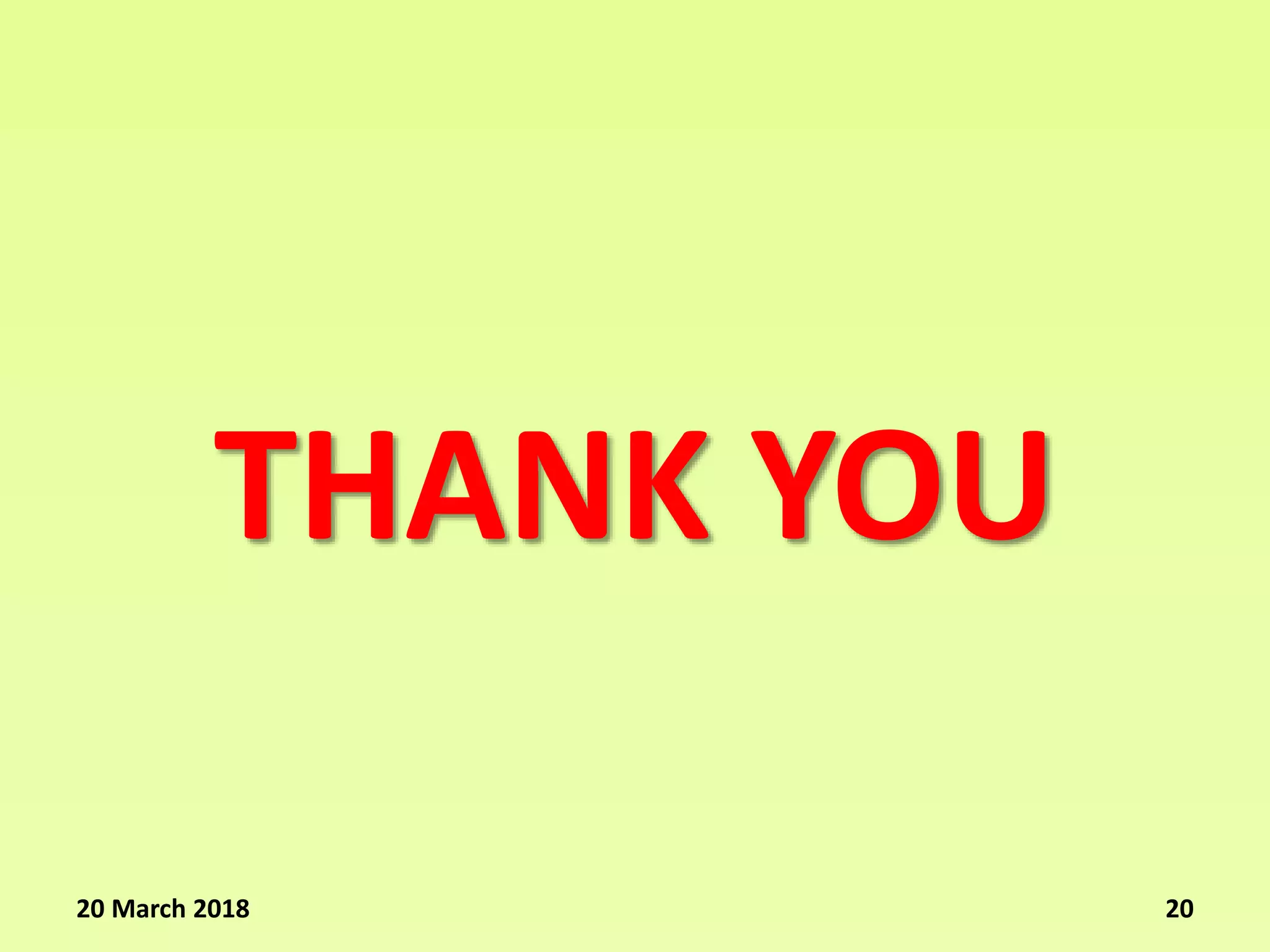 THANK YOU
20 March 2018 20
 
