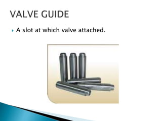  A slot at which valve attached.
 