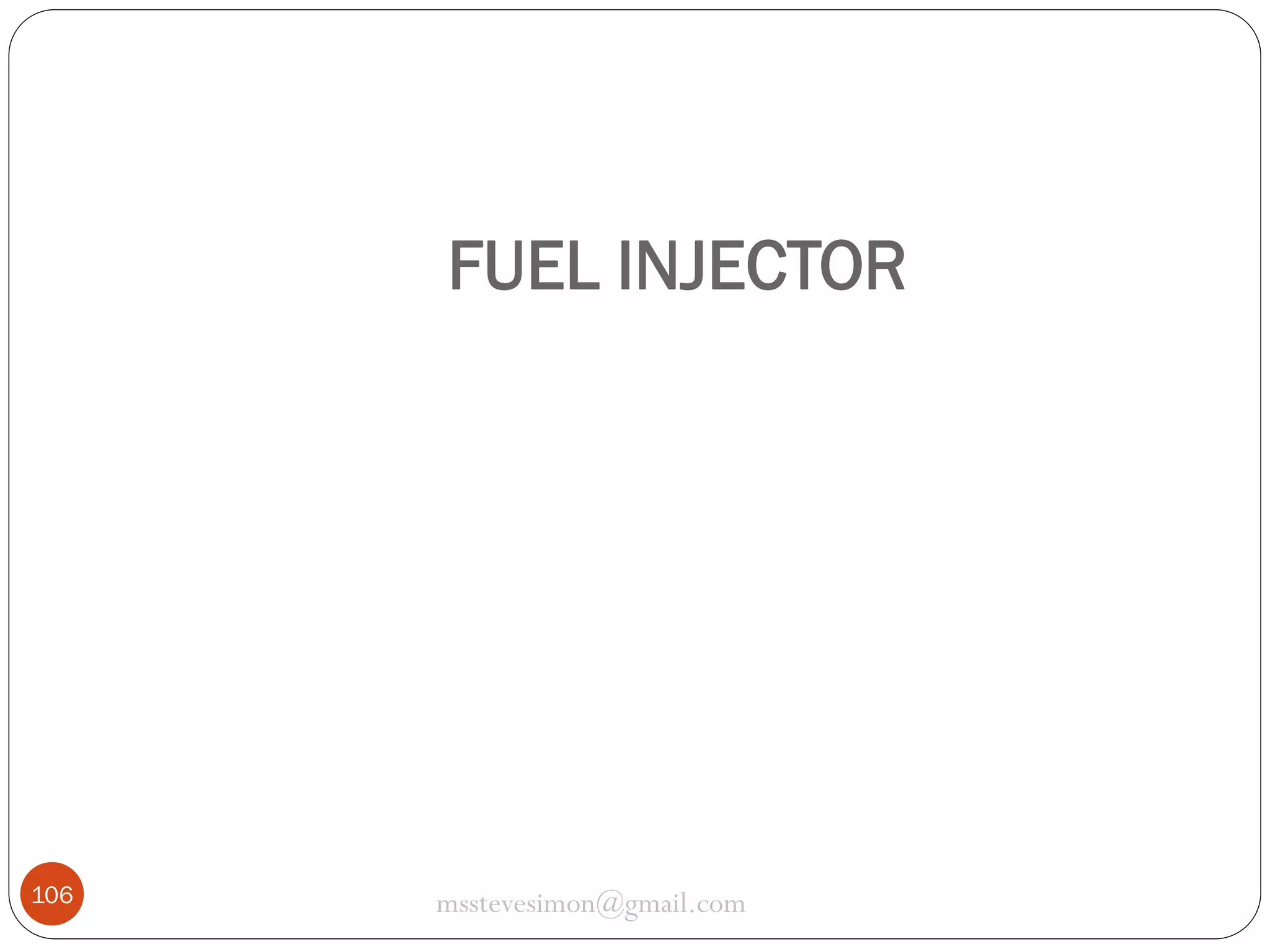 FUEL INJECTOR

106

msstevesimon@gmail.com

 