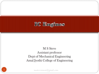 M S Steve
Assistant professor
Dept of Mechanical Engineering
Amal Jyothi College of Engineering
1

msstevesimon@gmail.com

 