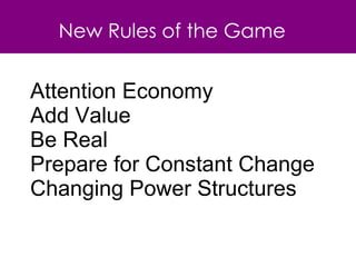 Attention Economy Add Value Be Real Prepare for Constant Change Changing Power Structures New Rules of the Game 