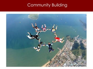 Community Building Source: Flickr user divemasterking2000 