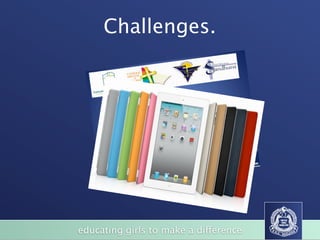 Challenges.




educating girls to make a difference
 