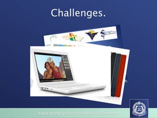 Challenges.




educating girls to make a difference
 