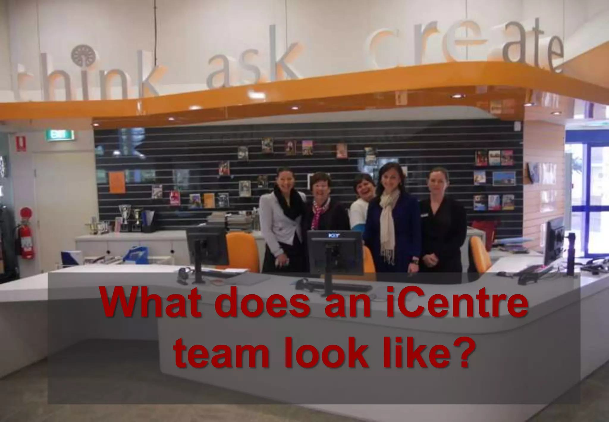 What does an iCentre
team look like?
 