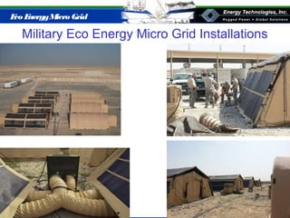 Eco EnergyMicro Grid
Military Eco Energy Micro Grid Installations
 