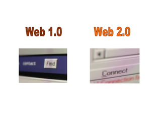 Web 1.0 Web 2.0 