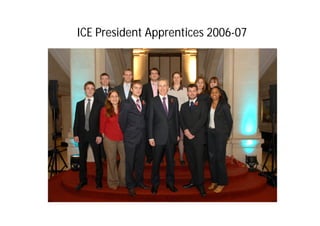 ICE President Apprentices 2006-07
 