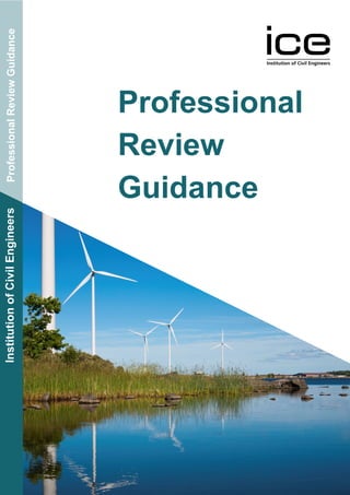 ProfessionalReviewGuidanceInstitutionofCivilEngineers
Professional
Review
Guidance
 